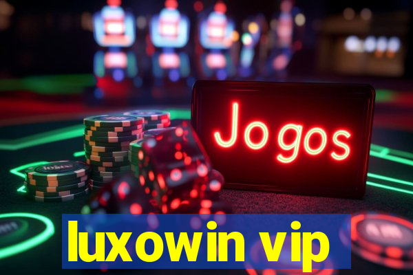 luxowin vip